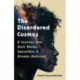 The The Disordered Cosmos: A Journey into Dark Matter, Spacetime, and Dreams Deferred
