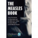 The Measles Book: Thirty-Five Secrets the Government and the Media Aren't Telling You about Measles and the Measles Vaccine