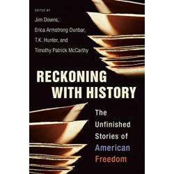 Reckoning with History: Unfinished Stories of American Freedom