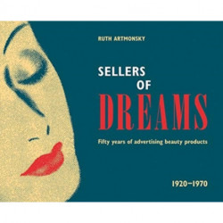 Sellers of Dreams: Fifty years of the advertising of beauty products 1920-1970