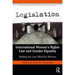 International Women’s Rights Law and Gender Equality: Making the Law Work for Women