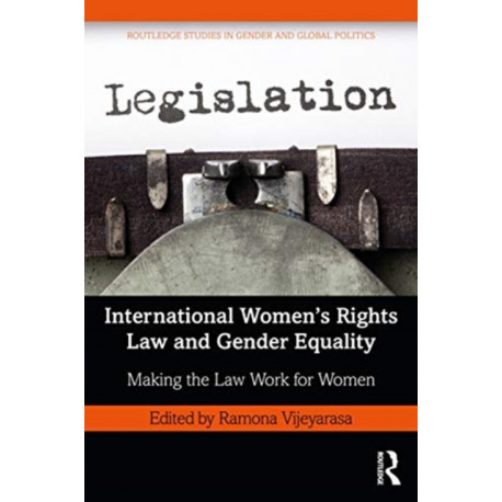 International Women’s Rights Law and Gender Equality: Making the Law Work for Women