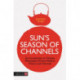 Sun's Season of Channels: An Introduction to Chinese Philosophy, Chinese Medical Theory, and Channels