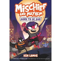 Mischief and Mayhem -1: Born to Be Bad: A Graphic Novel