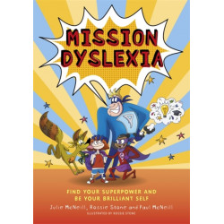 Mission Dyslexia: Find Your Superpower and Be Your Brilliant Self