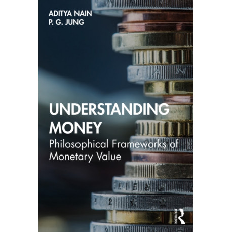 Understanding Money: Philosophical Frameworks of Monetary Value