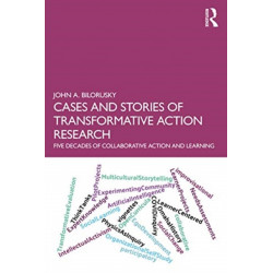 Cases and Stories of Transformative Action Research: Five Decades of Collaborative Action and Learning