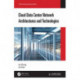 Cloud Data Center Network Architectures and Technologies
