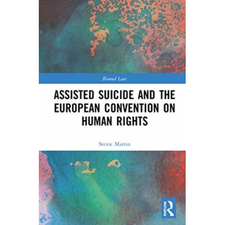 Assisted Suicide and the European Convention on Human Rights