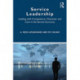 Service Leadership: Leading with Competence, Character and Care in the Service Economy