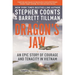 Dragon's Jaw: An Epic Story of Courage and Tenacity in Vietnam