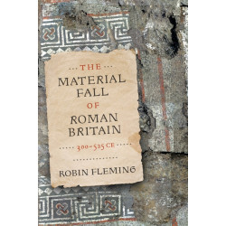 The Material Fall of Roman Britain, 300-525 CE