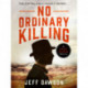 No Ordinary Killing: A gripping historical crime thriller
