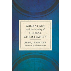 Migration and the Making of Global Christianity