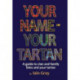 Your Name – Your Tartan: A guide to clan and family links and your tartan