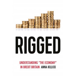 Rigged: Understanding 'the Economy' in Brexit Britain