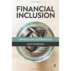 Financial Inclusion: Critique and Alternatives