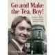 Go and Make the Tea, Boy!: Memories of life as a young reporter during the 1960s