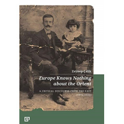 Europe Knows Nothing about the Orient – A Critical Discourse (1872–1932)