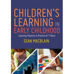 Children’s Learning in Early Childhood: Learning Theories in Practice 0-7 Years