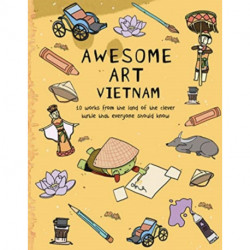 Awesome Art Vietnam: 10 Works from the Land of the Clever Turtle that Everyone Should Know