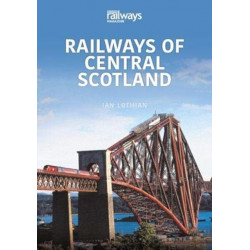 RAILWAYS OF CENTRAL SCOTLAND: Britain's Railways Series, Volume 1