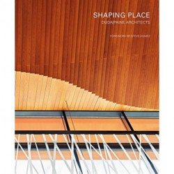 Shaping Place: Duda|Paine Architects