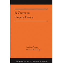A Course on Surgery Theory: (AMS-211)