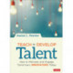 Teach to Develop Talent: How to Motivate and Engage Tomorrow's Innovators Today