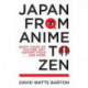 Japan from Anime to Zen: Quick Takes on Culture, Art, History, Food . . . and More