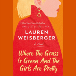 Where the Grass Is Green and the Girls Are Pretty: A Novel