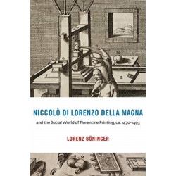 Niccolo di Lorenzo della Magna and the Social World of Florentine Printing, ca. 1470–1493