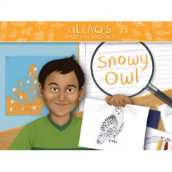 Uliaq's Amazing Animals: Snowy Owl: English Edition
