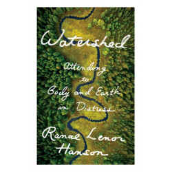 Watershed: Attending to Body and Earth in Distress