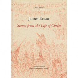 James Ensor: Scenes from the Life of Christ