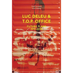 Luc Deleu & T.O.P. office: Future Plans 1970-2020