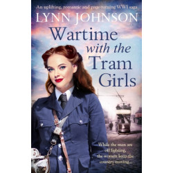Wartime with the Tram Girls: An uplifting, romantic and page-turning WW1 saga