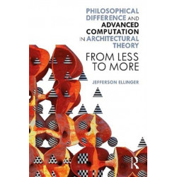 Philosophical Difference and Advanced Computation in Architectural Theory: From Less to More