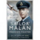 'Sailor' Malan - Freedom Fighter: The Inspirational Story of a Spitfire Ace