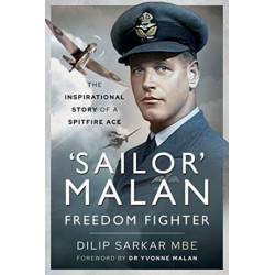 'Sailor' Malan - Freedom Fighter: The Inspirational Story of a Spitfire Ace