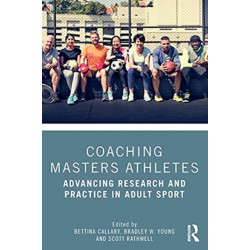 Coaching Masters Athletes: Advancing Research and Practice in Adult Sport
