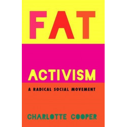 Fat Activism (Second Edition): A Radical Social Movement