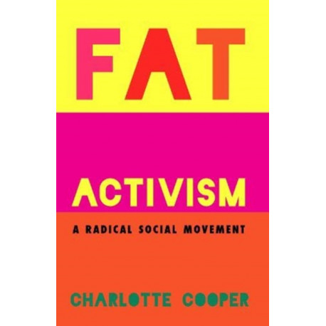 Fat Activism (Second Edition): A Radical Social Movement