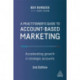 A Practitioner's Guide to Account-Based Marketing: Accelerating Growth in Strategic Accounts