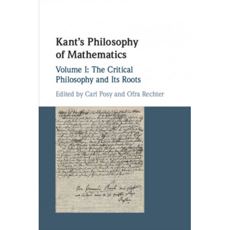 Kant's Philosophy of Mathematics: Volume 1, The Critical Philosophy and its Roots
