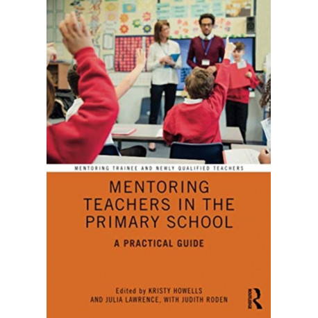 Mentoring Teachers in the Primary School: A Practical Guide