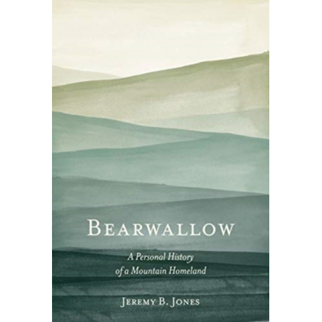 Bearwallow: A Personal History of a Mountain Homeland