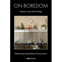 On Boredom: Essays in Art and Writing