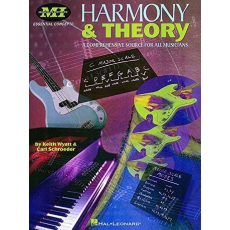 Harmony and Theory: A Comprehensive Source for All Musicians