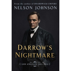 Darrow's Nightmare: The Forgotten Story of America's Most Famous Trial Lawyer